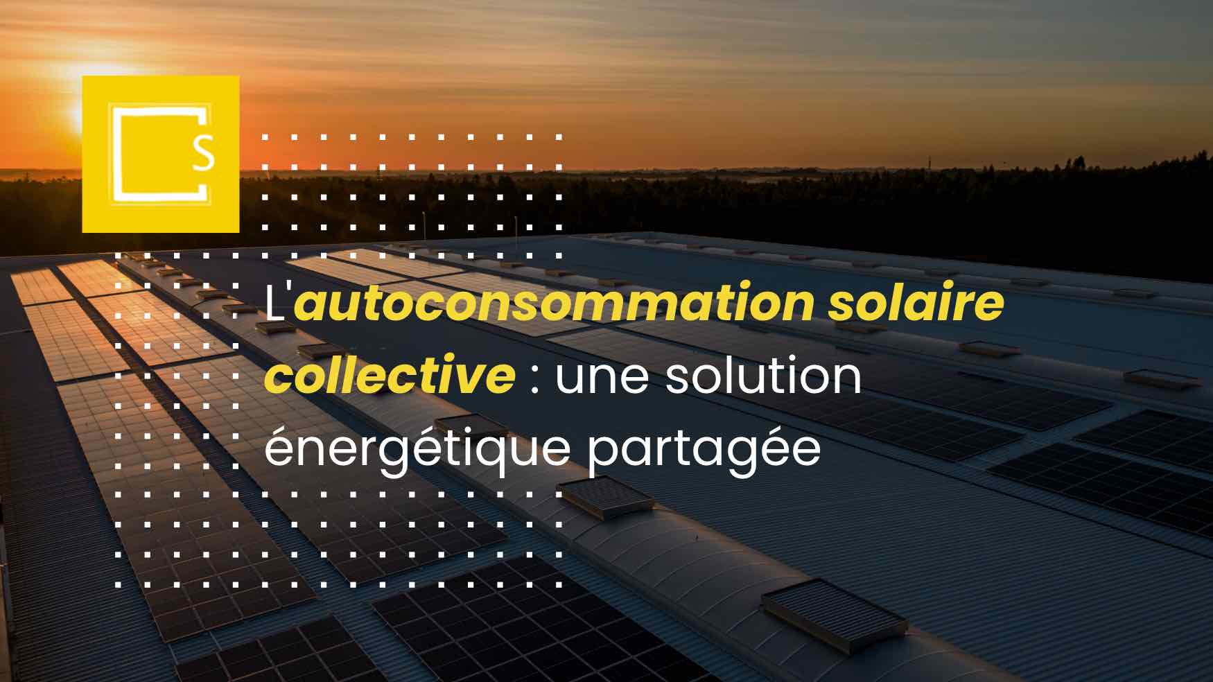 découvrez l'autoconsommation collective photovoltaïque : une solution innovante permettant à des groupes de consommateurs de partager l'énergie solaire produite, réduisant ainsi leurs factures d'électricité tout en contribuant à une transition énergétique durable.